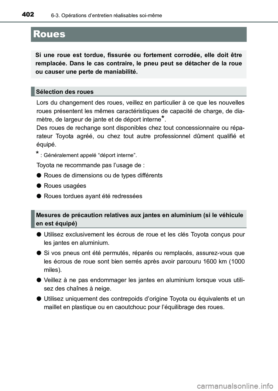 TOYOTA HILUX 2015  Notices Demploi (in French) 4026-3. Opérations d’entretien réalisables soi-même
HILUX_OM_OM71213K_(EK)
Roues
Lors du changement des roues, veillez en particulier à ce que les nouvelles
roues présentent les mêmes caracté