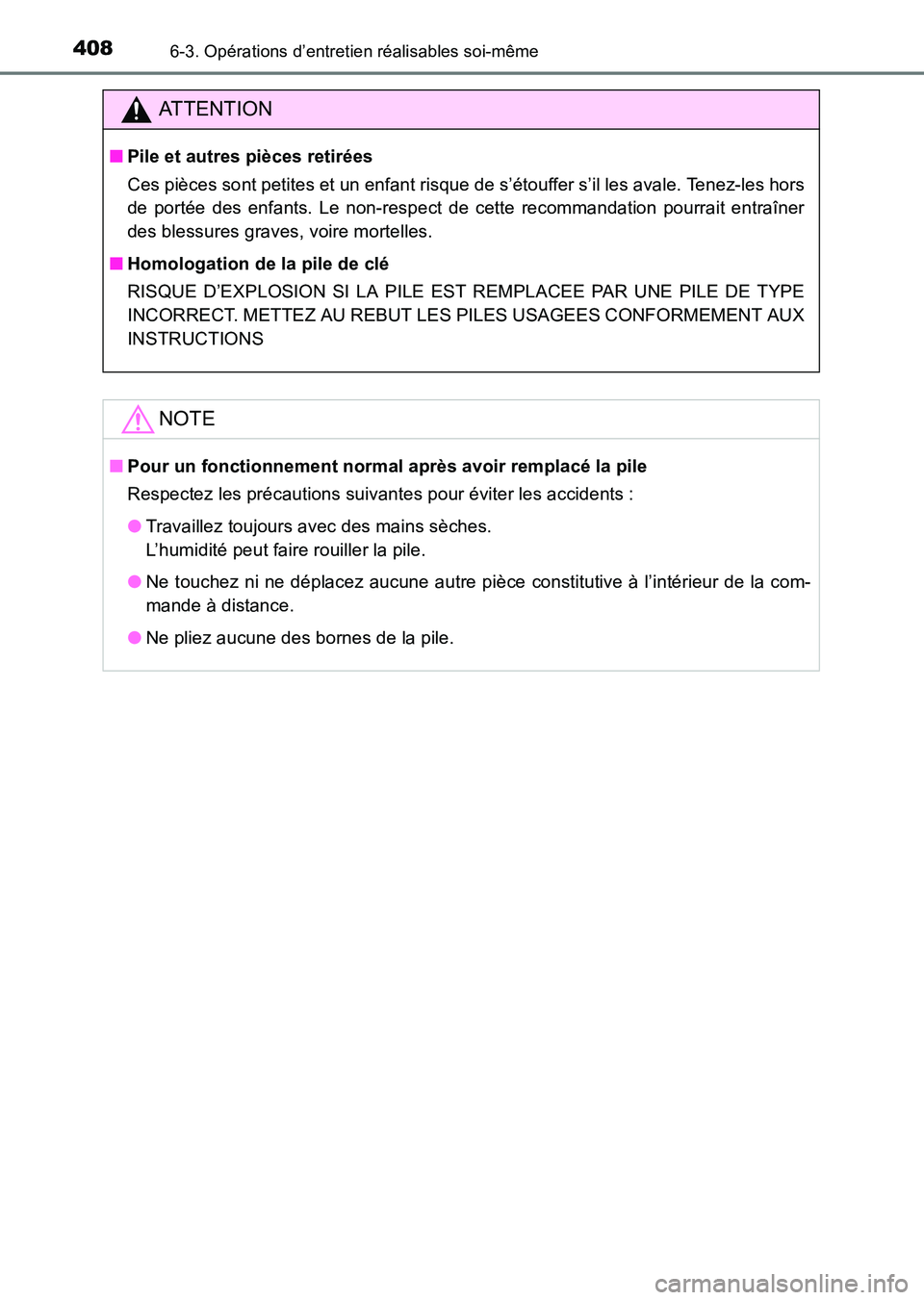 TOYOTA HILUX 2015  Notices Demploi (in French) 4086-3. Opérations d’entretien réalisables soi-même
HILUX_OM_OM71213K_(EK)
ATTENTION
■Pile et autres pièces retirées
Ces pièces sont petites et un enfant risque de s’étouffer s’il les a