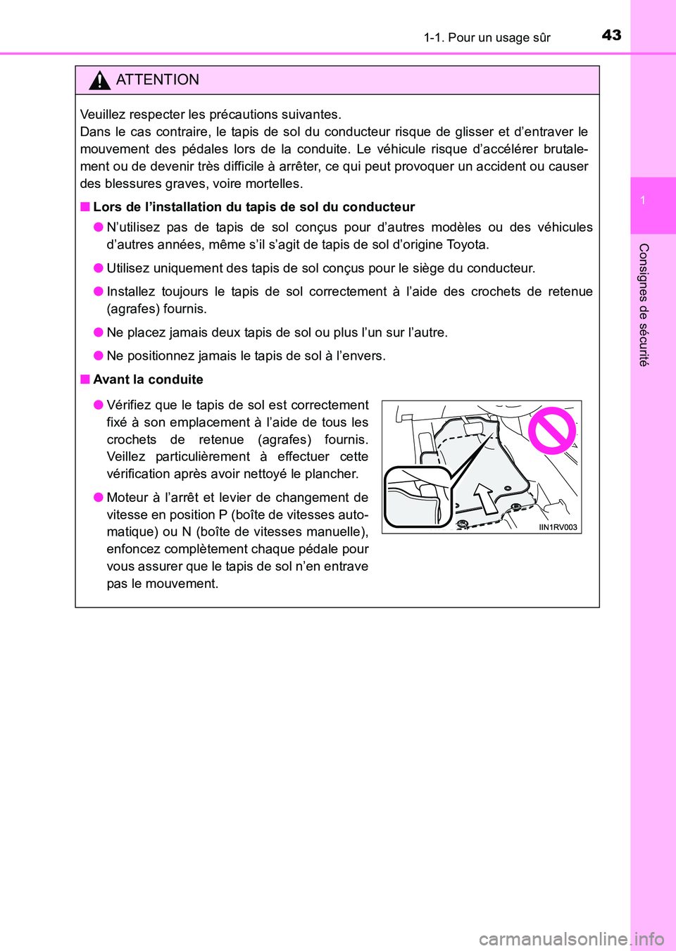TOYOTA HILUX 2015 Notices Demploi (in French) 431-1. Pour un usage sûr
1
HILUX_OM_OM71213K_(EK)
Consignes de sécurité
ATTENTION
Veuillez respecter les précautions suivantes.
Dans le cas contraire, le tapis de sol du conducteur risque de glis TOYOTA HILUX 2015 Notices Demploi (in French) 431-1. Pour un usage sûr
1
HILUX_OM_OM71213K_(EK)
Consignes de sécurité
ATTENTION
Veuillez respecter les précautions suivantes.
Dans le cas contraire, le tapis de sol du conducteur risque de glis