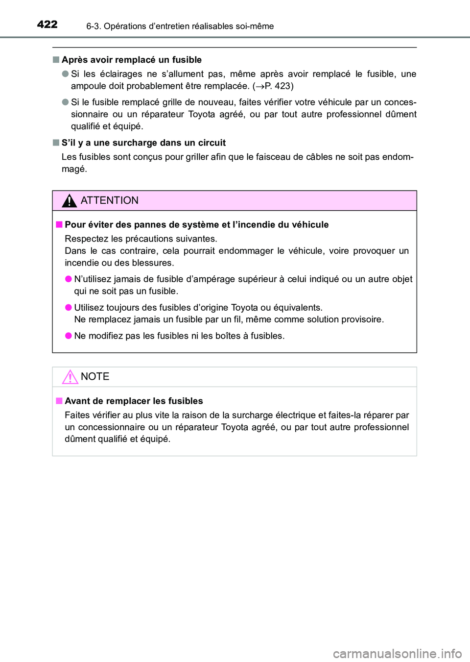 TOYOTA HILUX 2015  Notices Demploi (in French) 4226-3. Opérations d’entretien réalisables soi-même
HILUX_OM_OM71213K_(EK)
■Après avoir remplacé un fusible
●Si les éclairages ne s’allument pas, même après avoir remplacé le fusible,