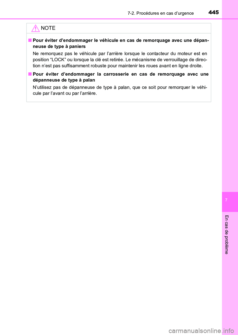 TOYOTA HILUX 2015  Notices Demploi (in French) 4457-2. Procédures en cas d’urgence
7
En cas de problème
HILUX_OM_OM71213K_(EK)
NOTE
■Pour éviter d’endommager le véhicule en cas de remorquage avec une dépan-
neuse de type à paniers
Ne r