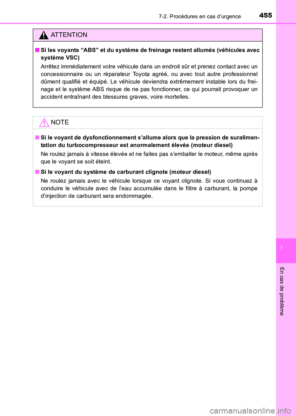 TOYOTA HILUX 2015  Notices Demploi (in French) 4557-2. Procédures en cas d’urgence
7
En cas de problème
HILUX_OM_OM71213K_(EK)
ATTENTION
■Si les voyants “ABS” et du système de freinage restent allumés (véhicules avec
système VSC)
Arr