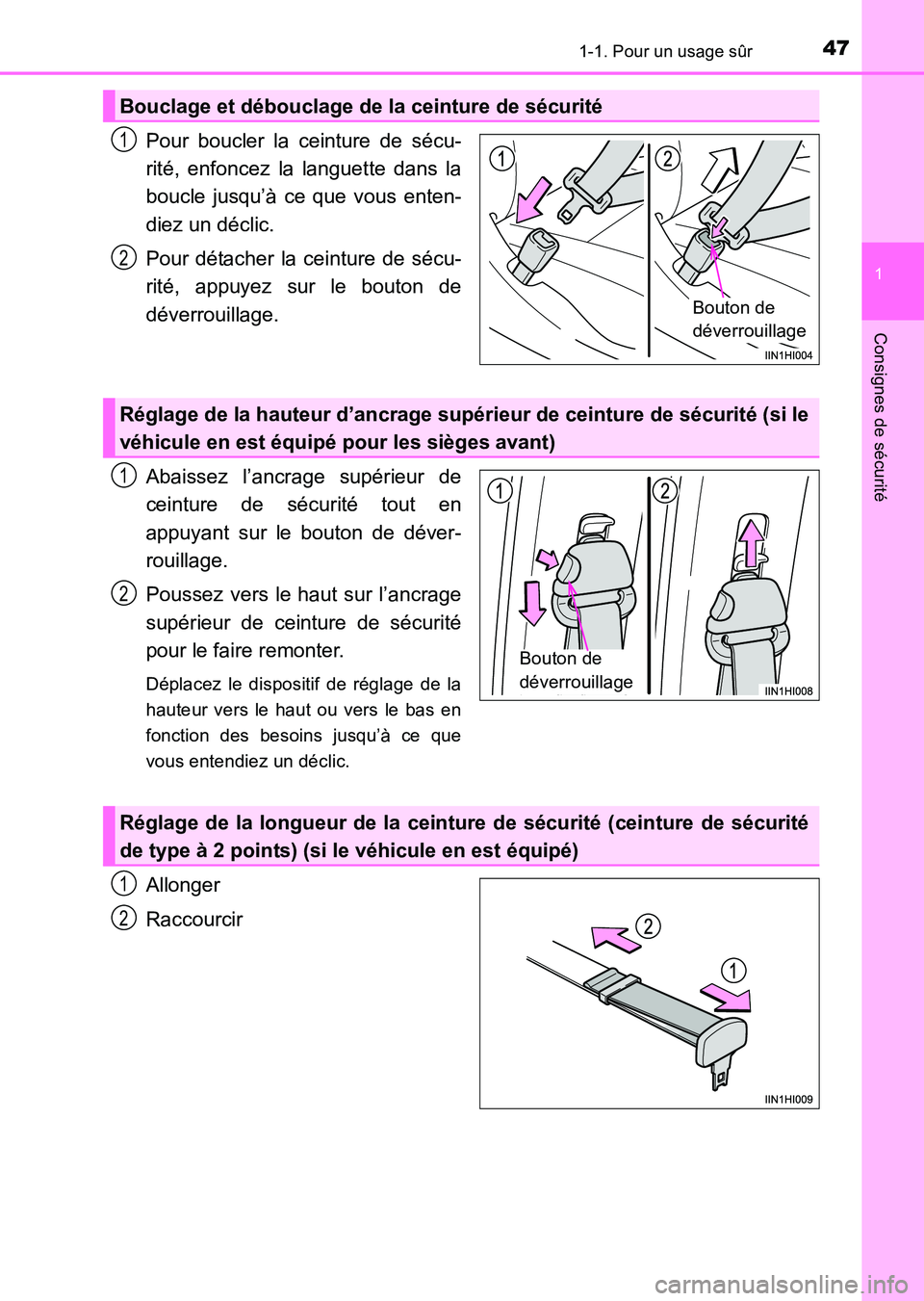 TOYOTA HILUX 2015 Notices Demploi (in French) 471-1. Pour un usage sûr
1
HILUX_OM_OM71213K_(EK)
Consignes de sécurité
Pour boucler la ceinture de sécu-
rité, enfoncez la languette dans la
boucle jusqu’à ce que vous enten-
diez un déclic. TOYOTA HILUX 2015 Notices Demploi (in French) 471-1. Pour un usage sûr
1
HILUX_OM_OM71213K_(EK)
Consignes de sécurité
Pour boucler la ceinture de sécu-
rité, enfoncez la languette dans la
boucle jusqu’à ce que vous enten-
diez un déclic.