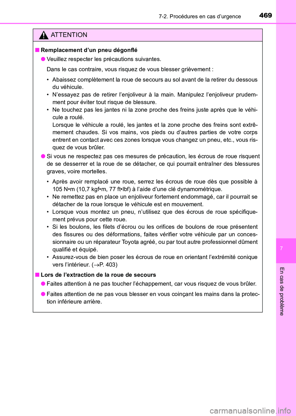 TOYOTA HILUX 2015  Notices Demploi (in French) 4697-2. Procédures en cas d’urgence
7
En cas de problème
HILUX_OM_OM71213K_(EK)
ATTENTION
■Remplacement d’un pneu dégonflé
●Veuillez respecter les précautions suivantes.
Dans le cas contr