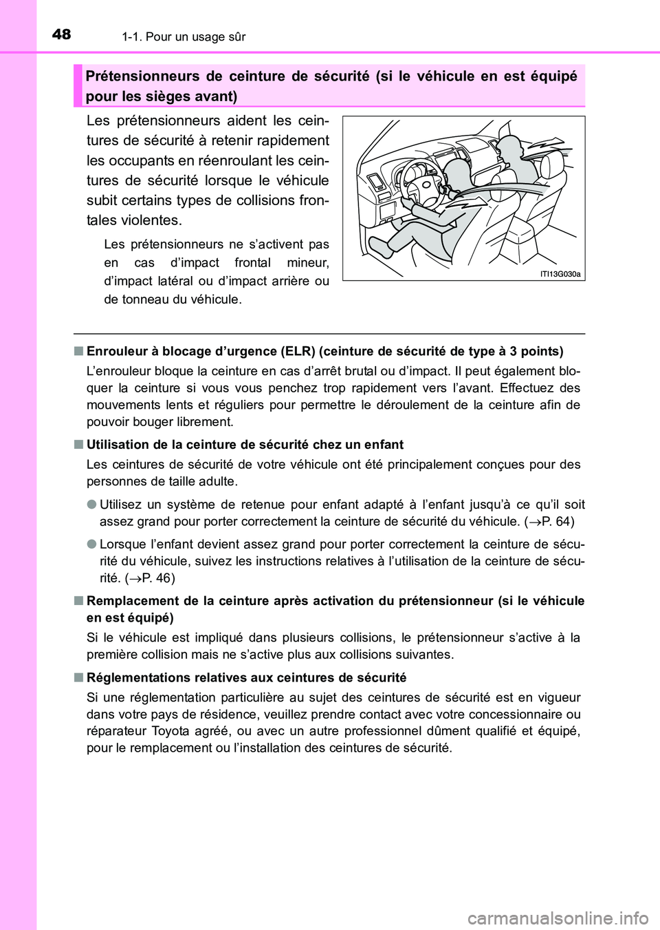 TOYOTA HILUX 2015 Notices Demploi (in French) 481-1. Pour un usage sûr
HILUX_OM_OM71213K_(EK)
Les prétensionneurs aident les cein-
tures de sécurité à retenir rapidement
les occupants en réenroulant les cein-
tures de sécurité lorsque le TOYOTA HILUX 2015 Notices Demploi (in French) 481-1. Pour un usage sûr
HILUX_OM_OM71213K_(EK)
Les prétensionneurs aident les cein-
tures de sécurité à retenir rapidement
les occupants en réenroulant les cein-
tures de sécurité lorsque le
