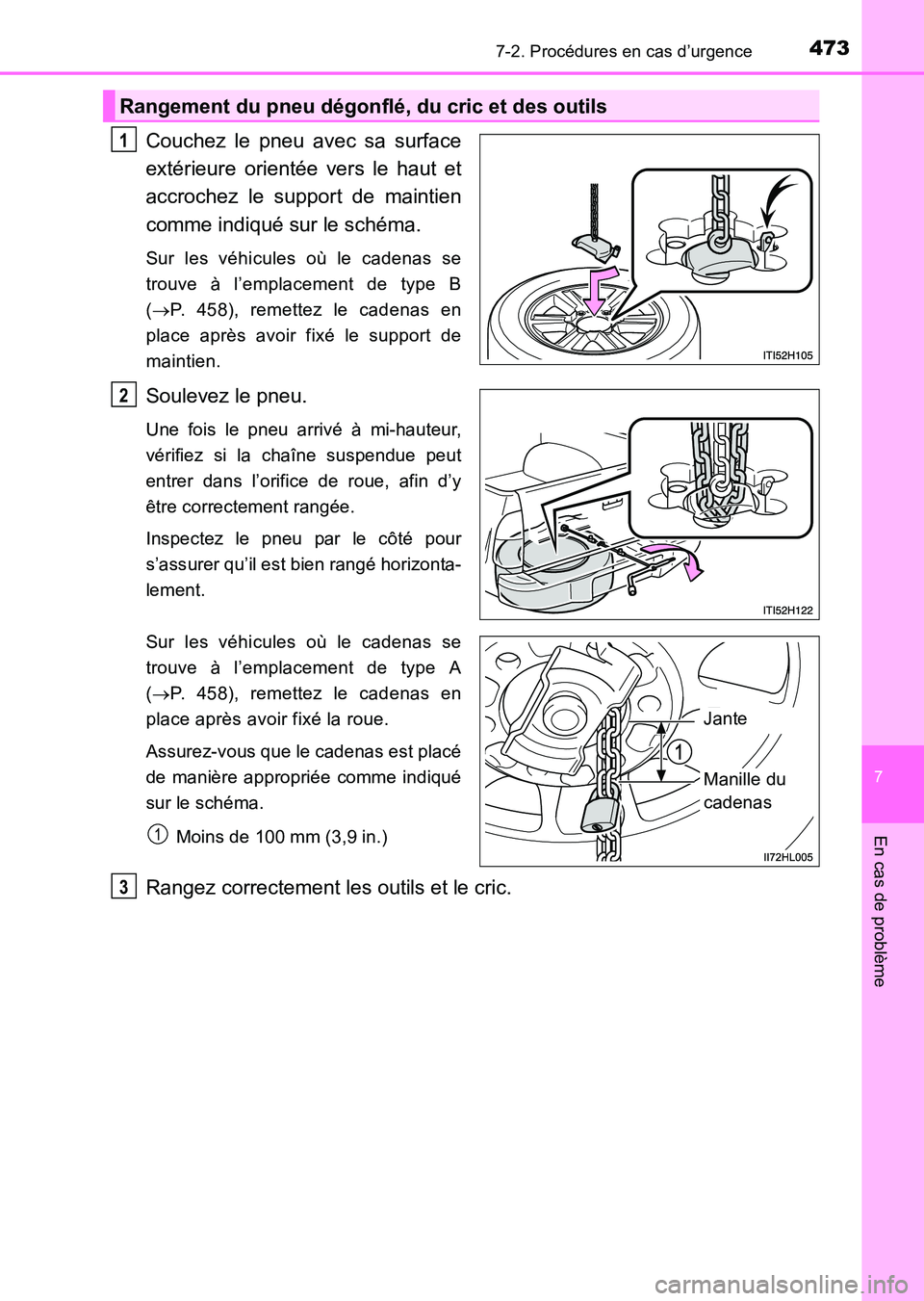 TOYOTA HILUX 2015  Notices Demploi (in French) 4737-2. Procédures en cas d’urgence
7
En cas de problème
HILUX_OM_OM71213K_(EK)
Couchez le pneu avec sa surface
extérieure orientée vers le haut et
accrochez le support de maintien
comme indiqu