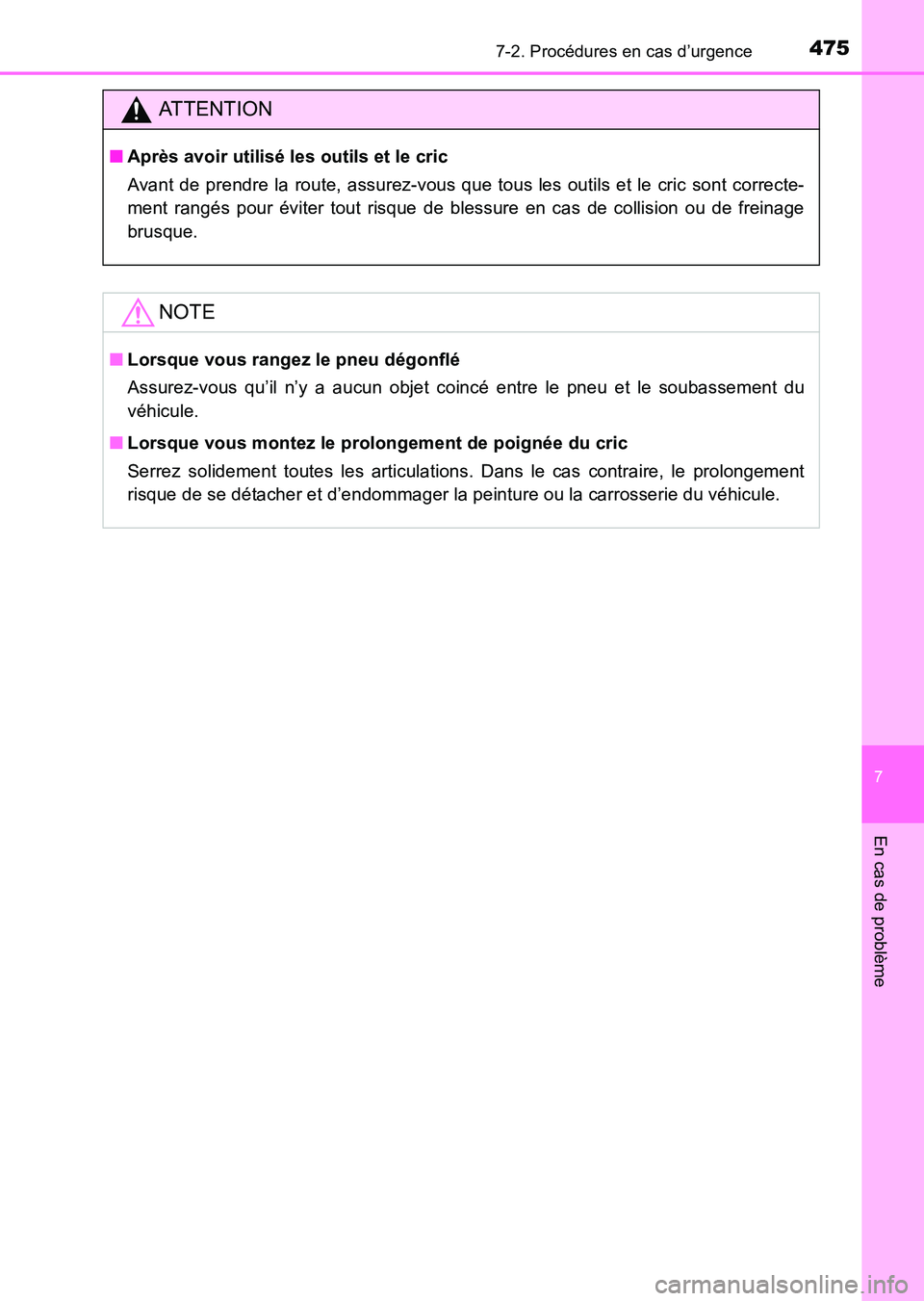TOYOTA HILUX 2015  Notices Demploi (in French) 4757-2. Procédures en cas d’urgence
7
En cas de problème
HILUX_OM_OM71213K_(EK)
ATTENTION
■Après avoir utilisé les outils et le cric
Avant de prendre la route, assurez-vous que tous les outils