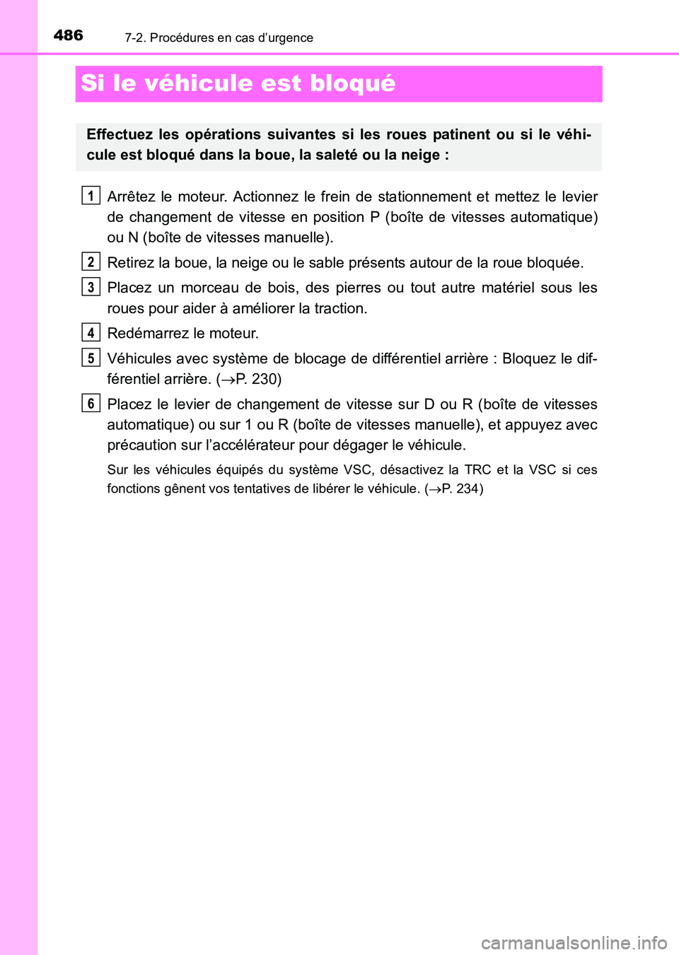 TOYOTA HILUX 2015  Notices Demploi (in French) 4867-2. Procédures en cas d’urgence
HILUX_OM_OM71213K_(EK)
Si le véhicule est bloqué
Arrêtez le moteur. Actionnez le frein de stationnement et mettez le levier
de changement de vitesse en positi