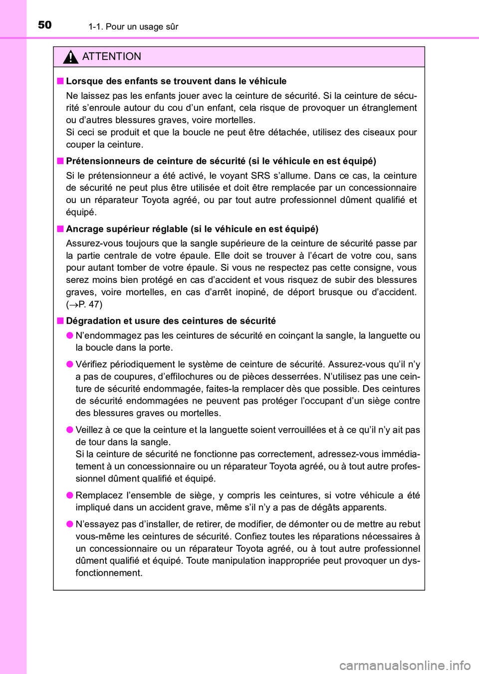 TOYOTA HILUX 2015 Notices Demploi (in French) 501-1. Pour un usage sûr
HILUX_OM_OM71213K_(EK)
ATTENTION
■Lorsque des enfants se trouvent dans le véhicule
Ne laissez pas les enfants jouer avec la ceinture de sécurité. Si la ceinture de sécu TOYOTA HILUX 2015 Notices Demploi (in French) 501-1. Pour un usage sûr
HILUX_OM_OM71213K_(EK)
ATTENTION
■Lorsque des enfants se trouvent dans le véhicule
Ne laissez pas les enfants jouer avec la ceinture de sécurité. Si la ceinture de sécu