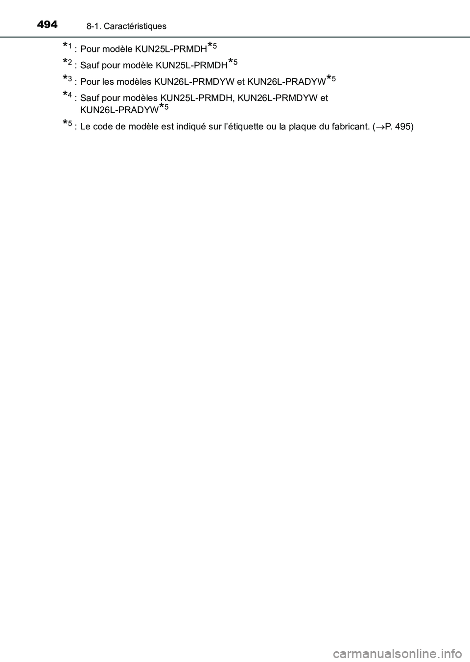 TOYOTA HILUX 2015  Notices Demploi (in French) 4948-1. Caractéristiques
HILUX_OM_OM71213K_(EK)
*1 : Pour modèle KUN25L-PRMDH*5
*2 : Sauf pour modèle KUN25L-PRMDH*5
*3 : Pour les modèles KUN26L-PRMDYW et KUN26L-PRADYW*5
*4 : Sauf pour modèles 