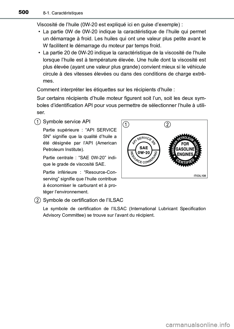 TOYOTA HILUX 2015  Notices Demploi (in French) 5008-1. Caractéristiques
HILUX_OM_OM71213K_(EK)
Viscosité de l’huile (0W-20 est expliqué ici en guise d’exemple) :• La partie 0W de 0W-20 indique la caractéristique de l’huile qui permet
u