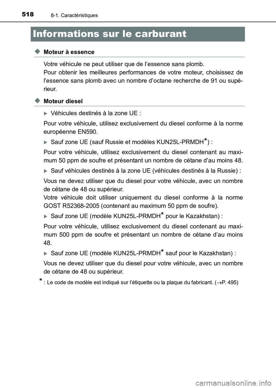 TOYOTA HILUX 2015  Notices Demploi (in French) 5188-1. Caractéristiques
HILUX_OM_OM71213K_(EK)
Informations sur le carburant
◆Moteur à essence
Votre véhicule ne peut utiliser que de l’essence sans plomb. 
Pour obtenir les meilleures perform