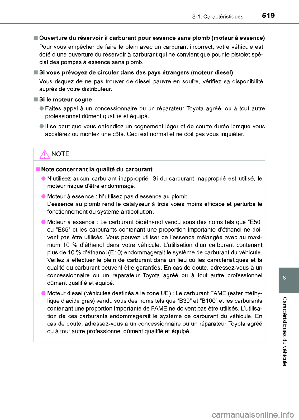 TOYOTA HILUX 2015  Notices Demploi (in French) 519
8
8-1. Caractéristiques
Caractéristiques du véhicule
HILUX_OM_OM71213K_(EK)
■Ouverture du réservoir à carburant pour essence sans plomb (moteur à essence)
Pour vous empêcher de faire le p
