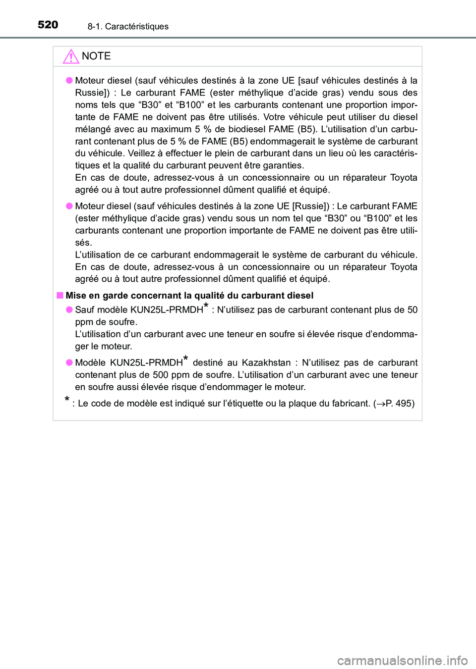 TOYOTA HILUX 2015  Notices Demploi (in French) 5208-1. Caractéristiques
HILUX_OM_OM71213K_(EK)
NOTE
●Moteur diesel (sauf véhicules destinés à la zone UE [sauf véhicules destinés à la
Russie]) : Le carburant FAME (ester méthylique d’aci