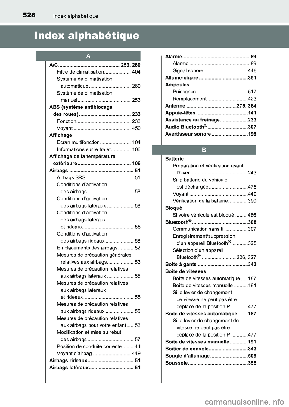 TOYOTA HILUX 2015 Notices Demploi (in French) 528Index alphabétique
HILUX_OM_OM71213K_(EK)
Index alphabétique
A/C ............................................ 253, 260Filtre de climatisation................... 404
Système de climatisation auto TOYOTA HILUX 2015 Notices Demploi (in French) 528Index alphabétique
HILUX_OM_OM71213K_(EK)
Index alphabétique
A/C ............................................ 253, 260Filtre de climatisation................... 404
Système de climatisation auto