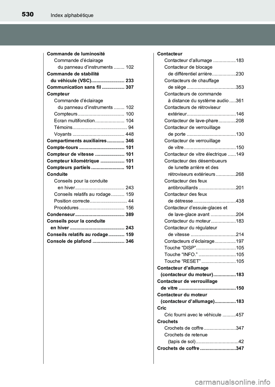 TOYOTA HILUX 2015  Notices Demploi (in French) 530Index alphabétique
HILUX_OM_OM71213K_(EK)
Commande de luminositéCommande d’éclairage 
du panneau d’instruments ........ 102
Commande de stabilité 
du véhicule (VSC)........................