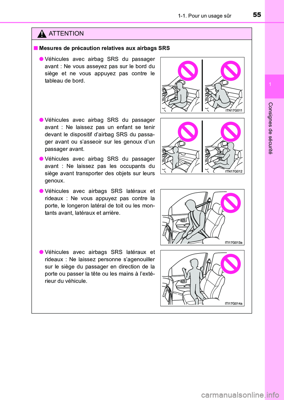 TOYOTA HILUX 2015  Notices Demploi (in French) 551-1. Pour un usage sûr
1
HILUX_OM_OM71213K_(EK)
Consignes de sécurité
ATTENTION
■Mesures de précaution relatives aux airbags SRS
●Véhicules avec airbag SRS du passager
avant : Ne vous assey