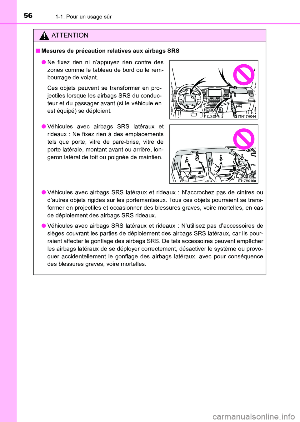 TOYOTA HILUX 2015  Notices Demploi (in French) 561-1. Pour un usage sûr
HILUX_OM_OM71213K_(EK)
ATTENTION
■Mesures de précaution relatives aux airbags SRS
●Véhicules avec airbags SRS latéraux et rideaux : N’accrochez pas de cintres ou
d