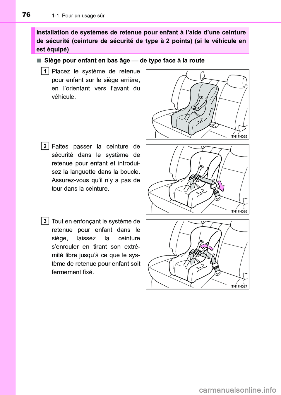 TOYOTA HILUX 2015  Notices Demploi (in French) 761-1. Pour un usage sûr
HILUX_OM_OM71213K_(EK)■
Siège pour enfant en bas âge 
 de type face à la route
Placez le système de retenue
pour enfant sur le siège arrière,
en l’orientant vers
