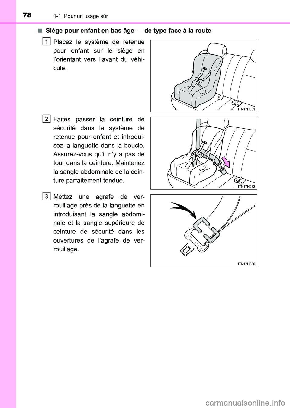 TOYOTA HILUX 2015  Notices Demploi (in French) 781-1. Pour un usage sûr
HILUX_OM_OM71213K_(EK)■
Siège pour enfant en bas âge 
 de type face à la route
Placez le système de retenue
pour enfant sur le siège en
l’orientant vers l’avant