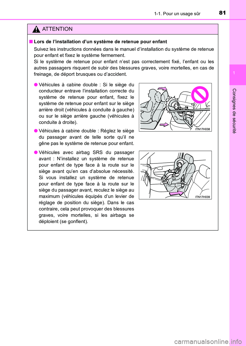 TOYOTA HILUX 2015  Notices Demploi (in French) 811-1. Pour un usage sûr
1
HILUX_OM_OM71213K_(EK)
Consignes de sécurité
ATTENTION
■Lors de l’installation d’un système de retenue pour enfant
Suivez les instructions données dans le manuel 