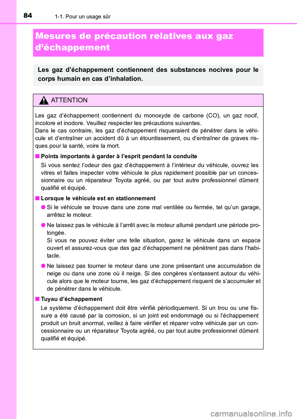 TOYOTA HILUX 2015  Notices Demploi (in French) 841-1. Pour un usage sûr
HILUX_OM_OM71213K_(EK)
Mesures de précaution relatives aux gaz 
d’échappement
Les gaz d’échappement contiennent des substances nocives pour le
corps humain en cas d’