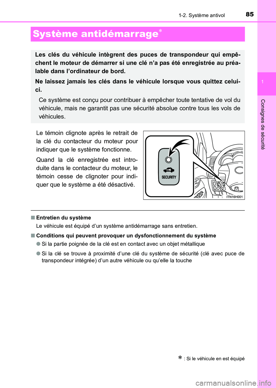 TOYOTA HILUX 2015  Notices Demploi (in French) 85
1
1-2. Système antivol
HILUX_OM_OM71213K_(EK)
Consignes de sécurité
Système antidémarrage∗
Le témoin clignote après le retrait de
la clé du contacteur du moteur pour
indiquer que le syst