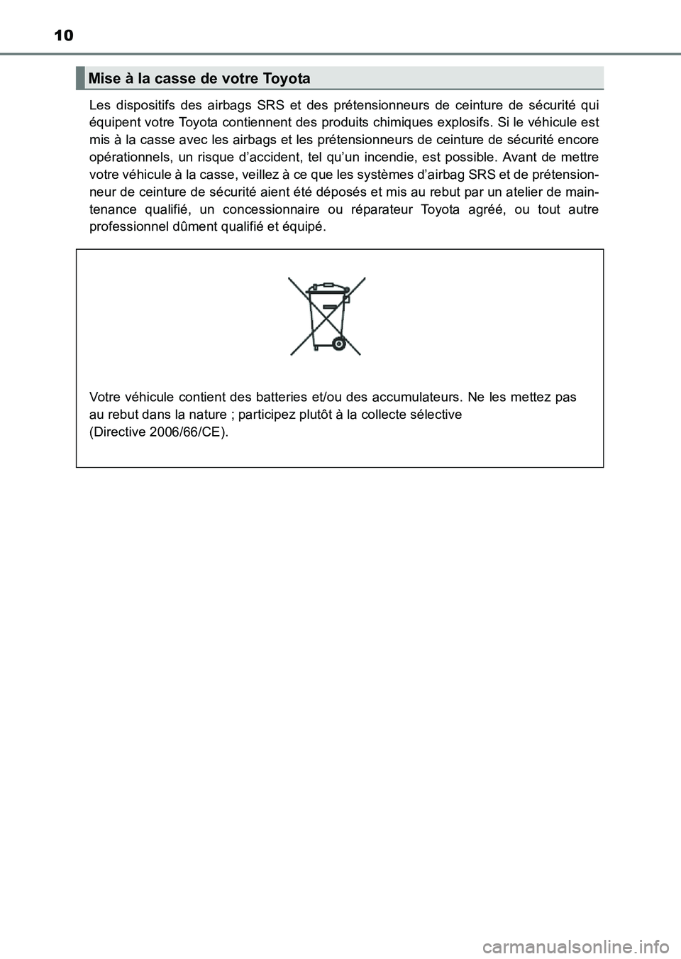 TOYOTA HILUX 2015 Notices Demploi (in French) 10
HILUX_OM_OM71213K_(EK)Les dispositifs des airbags SRS et des prétensionneurs de ceinture de sécurité qui
équipent votre Toyota contiennent des produits chimiques explosifs. Si le véhicule est
TOYOTA HILUX 2015 Notices Demploi (in French) 10
HILUX_OM_OM71213K_(EK)Les dispositifs des airbags SRS et des prétensionneurs de ceinture de sécurité qui
équipent votre Toyota contiennent des produits chimiques explosifs. Si le véhicule est