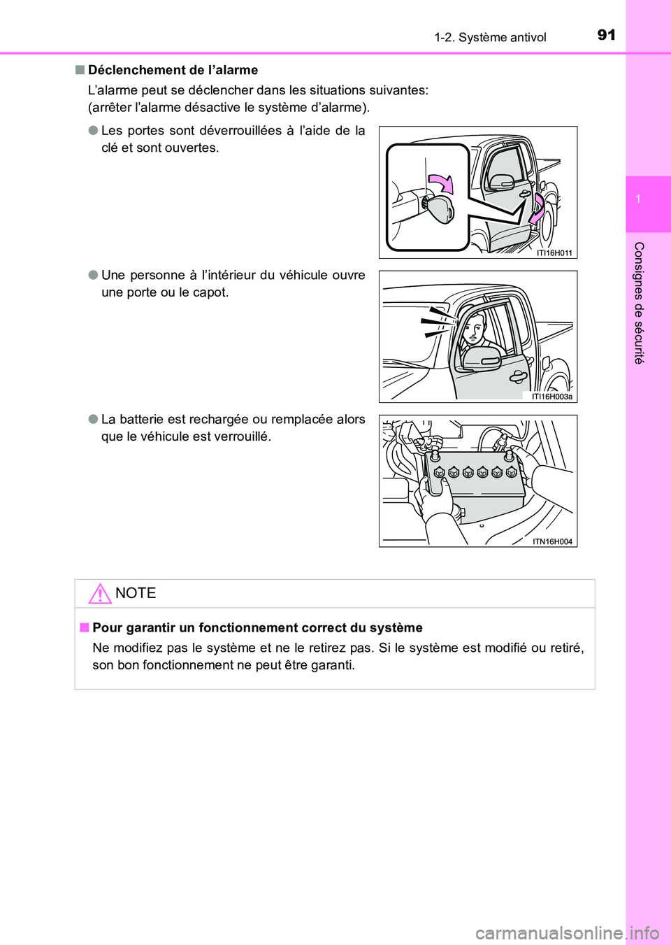 TOYOTA HILUX 2015  Notices Demploi (in French) 911-2. Système antivol
1
HILUX_OM_OM71213K_(EK)
Consignes de sécurité
■Déclenchement de l’alarme
L’alarme peut se déclencher dans les situations suivantes: 
(arrêter l’alarme désactive 