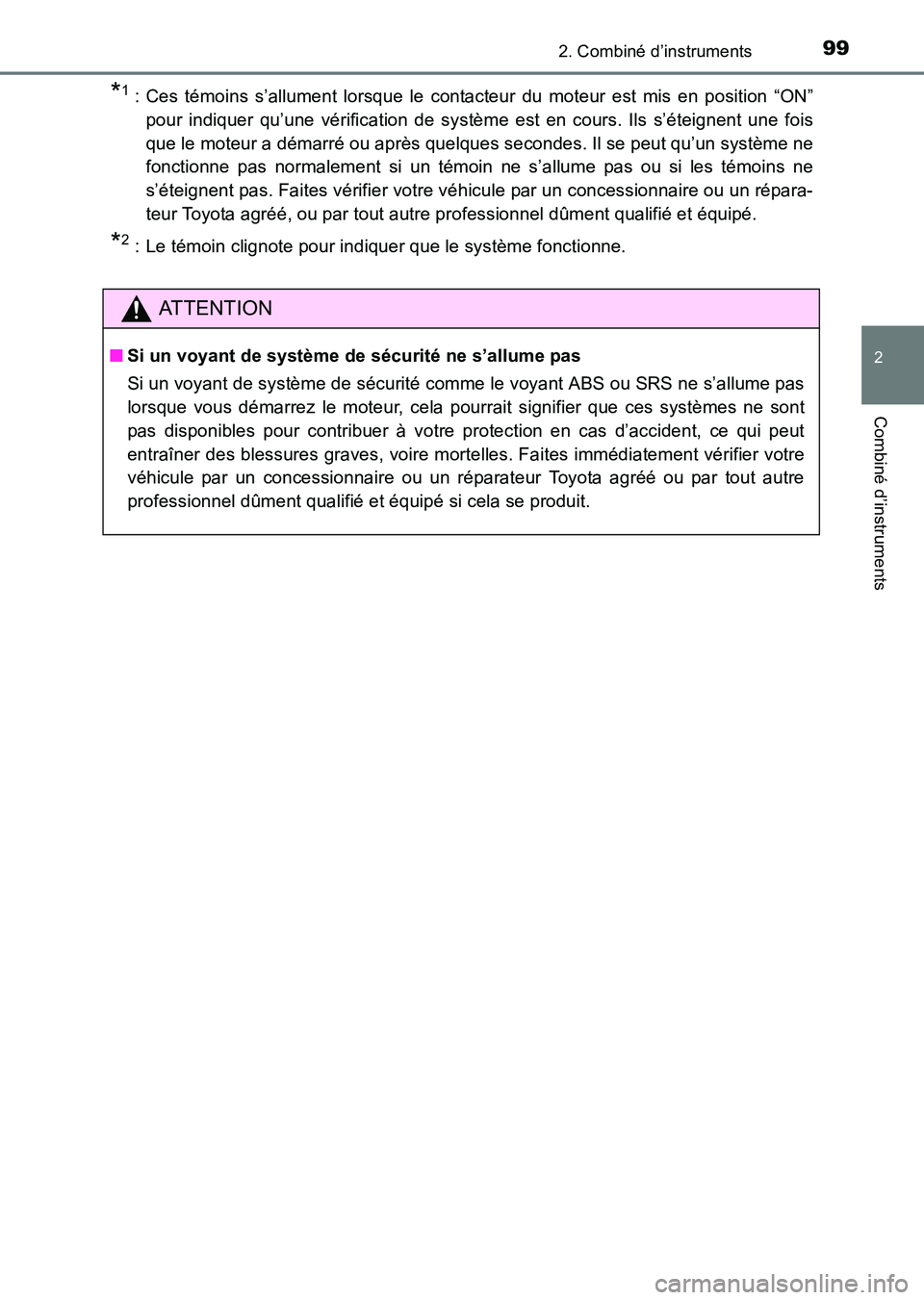 TOYOTA HILUX 2015  Notices Demploi (in French) 992. Combiné d’instruments
2
Combiné d’instruments
HILUX_OM_OM71213K_(EK)
*1 : Ces témoins s’allument lorsque le contacteur du moteur est mis en position “ON”pour indiquer qu’une vérif