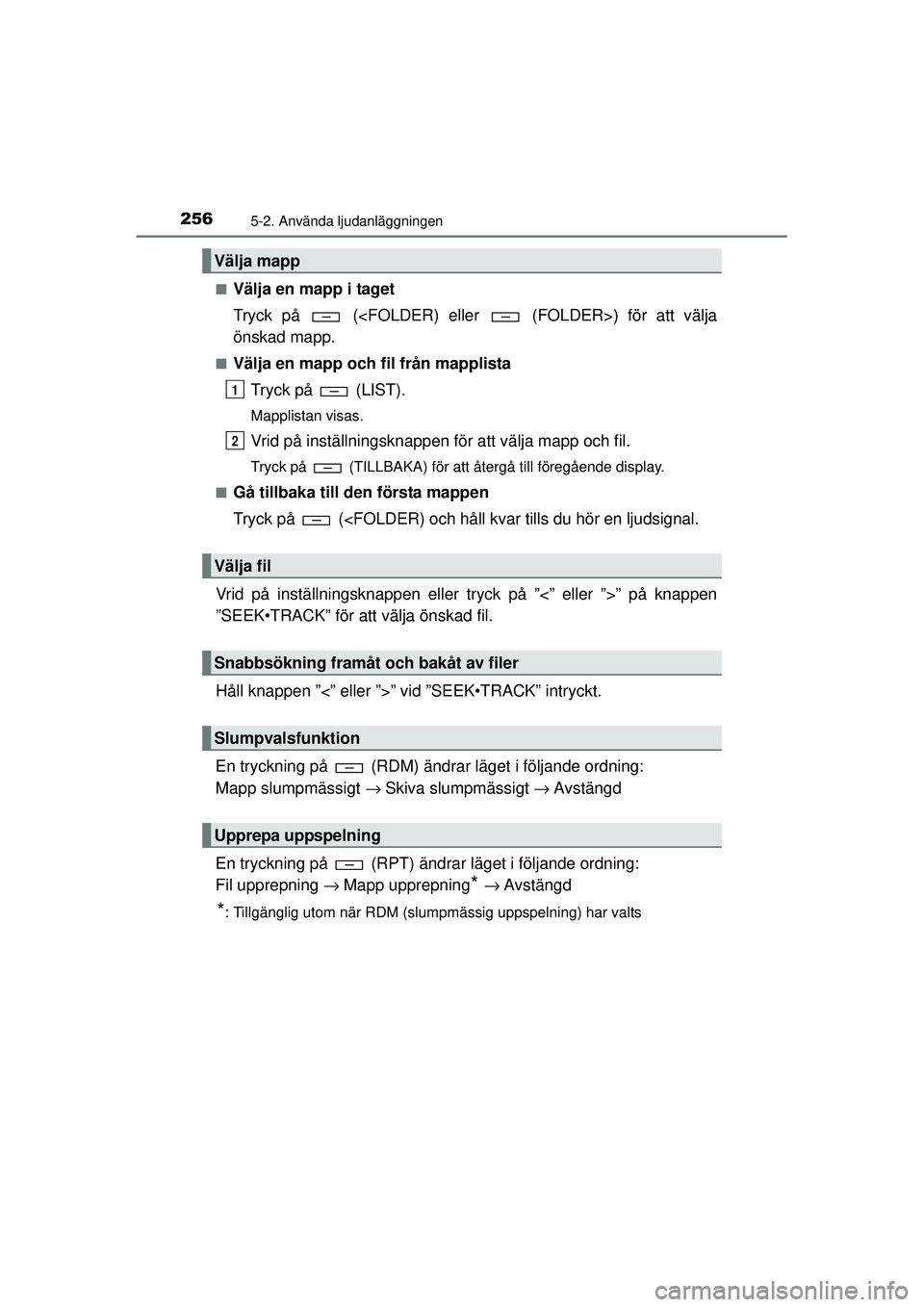 TOYOTA HILUX 2015 Bruksanvisningar (in Swedish) 2565-2. Använda ljudanläggningen
OM0K219SE■
Välja en mapp i taget
Tryck på (<FOLDER) eller (FOLDER>) för att välja
önskad mapp.
■Välja en mapp och fil från mapplista
Tryck på (LIST TOYOTA HILUX 2015 Bruksanvisningar (in Swedish) 2565-2. Använda ljudanläggningen
OM0K219SE■
Välja en mapp i taget
Tryck på (<FOLDER) eller (FOLDER>) för att välja
önskad mapp.
■Välja en mapp och fil från mapplista
Tryck på (LIST
