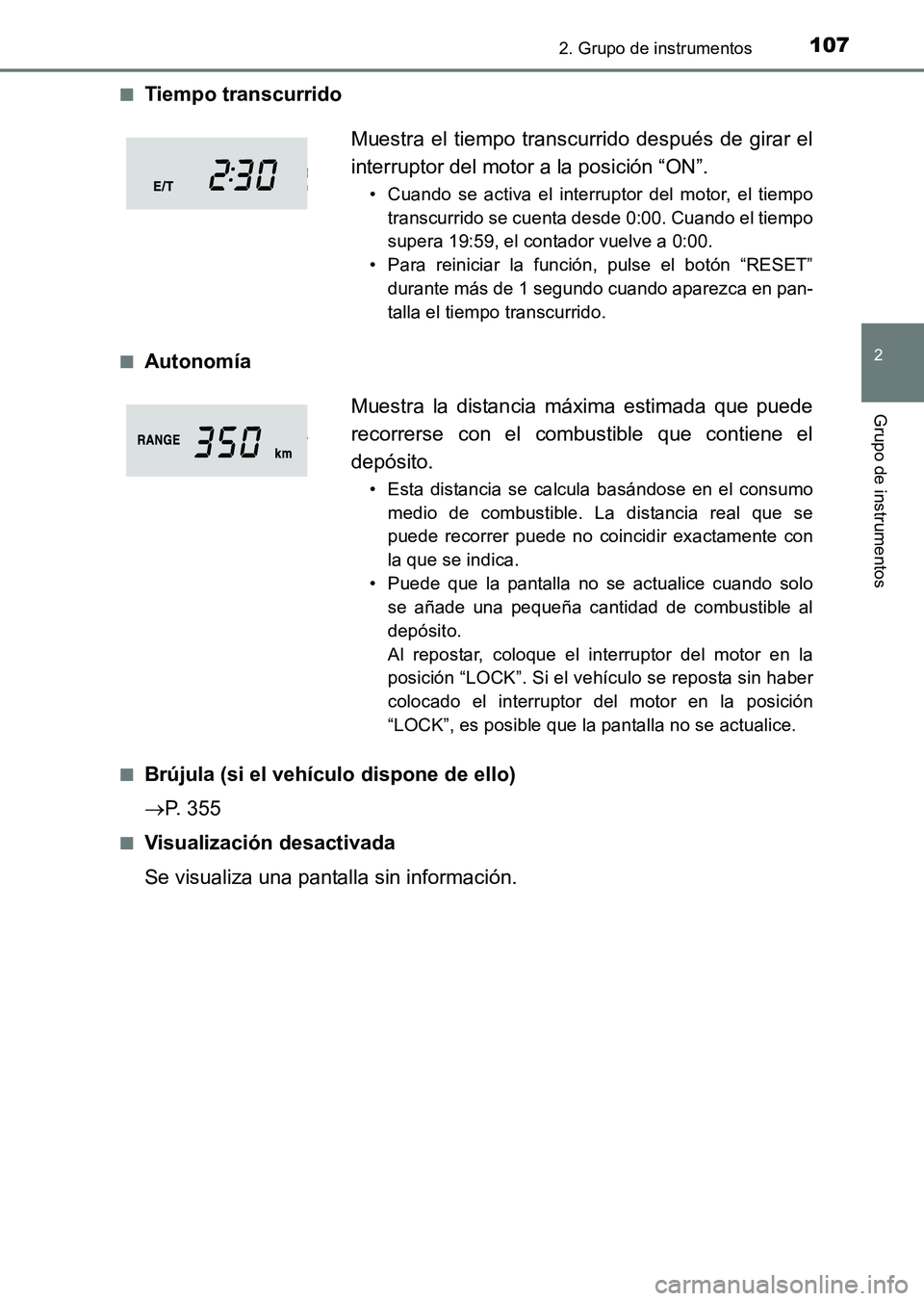 TOYOTA HILUX 2015  Manuale de Empleo (in Spanish) 1072. Grupo de instrumentos
2
Grupo de instrumentos
HILUX_OM_OM71215S_(ES)■
Tiempo transcurrido
■Autonomía
■Brújula (si el vehículo dispone de ello)
→
P. 355
■Visualización desactivada
S