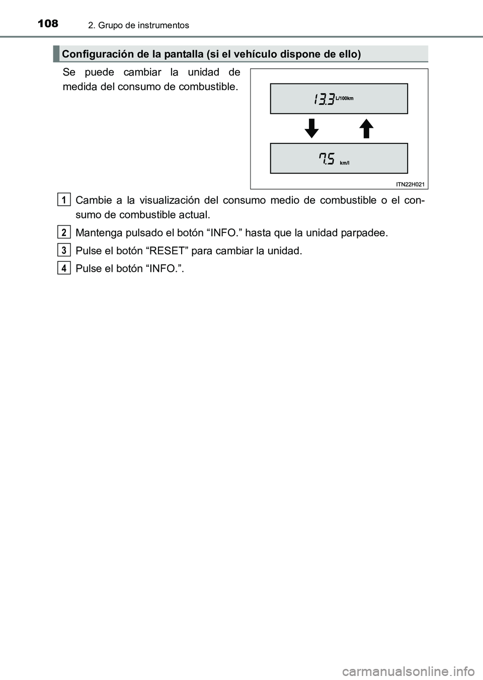 TOYOTA HILUX 2015  Manuale de Empleo (in Spanish) 1082. Grupo de instrumentos
HILUX_OM_OM71215S_(ES)
Se puede cambiar la unidad de
medida del consumo de combustible.Cambie a la visualización del consumo medio de combustible o el con-
sumo de combust