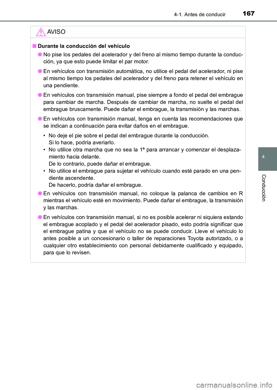 TOYOTA HILUX 2015 Manuale de Empleo (in Spanish) 1674-1. Antes de conducir
4
Conducción
HILUX_OM_OM71215S_(ES)
AV I S O
■Durante la conducción del vehículo
●No pise los pedales del acelerador y del freno al mismo tiempo durante la conduc-
ci TOYOTA HILUX 2015 Manuale de Empleo (in Spanish) 1674-1. Antes de conducir
4
Conducción
HILUX_OM_OM71215S_(ES)
AV I S O
■Durante la conducción del vehículo
●No pise los pedales del acelerador y del freno al mismo tiempo durante la conduc-
ci