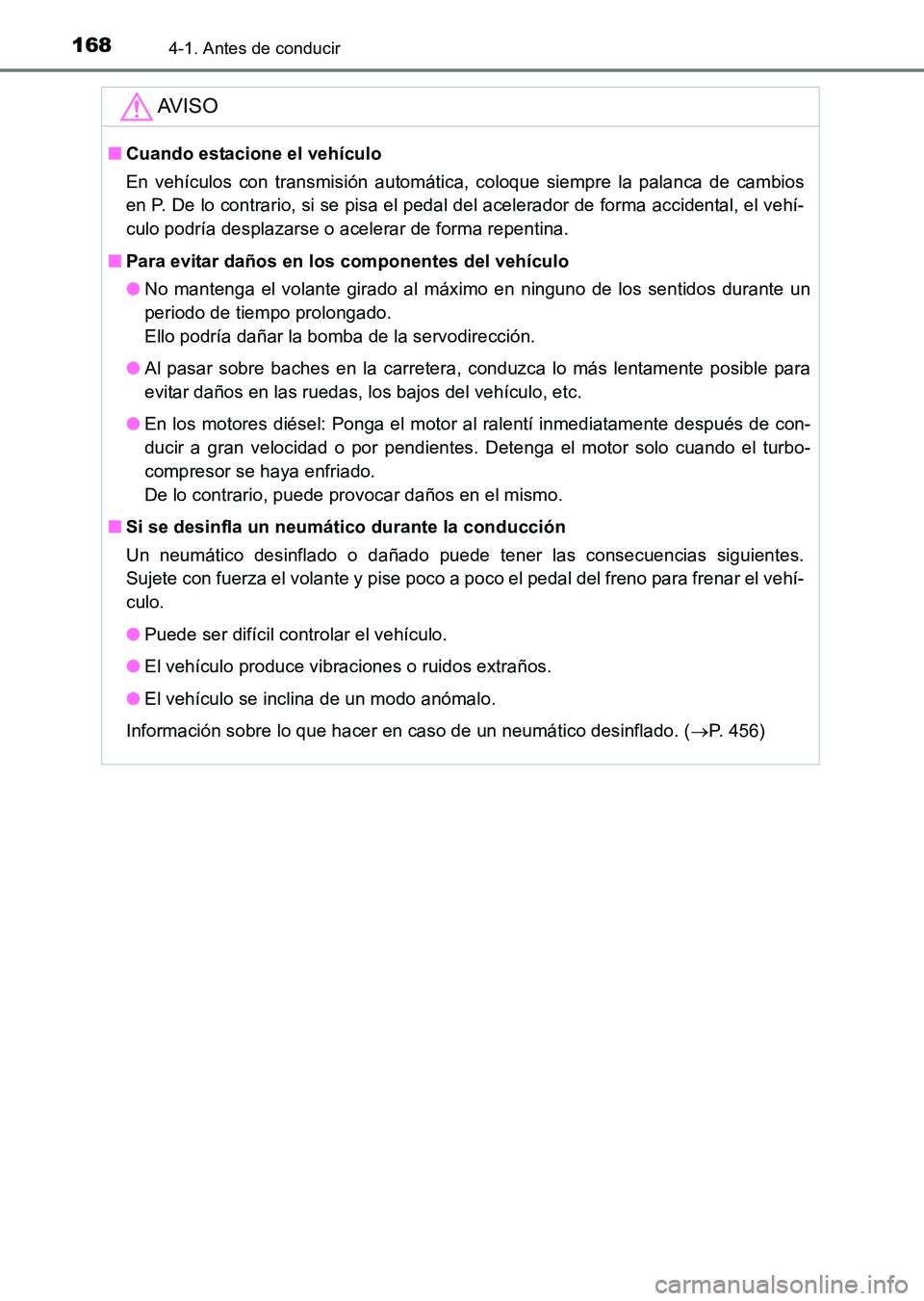 TOYOTA HILUX 2015 Manuale de Empleo (in Spanish) 1684-1. Antes de conducir
HILUX_OM_OM71215S_(ES)
AV I S O
■Cuando estacione el vehículo
En vehículos con transmisión automática, coloque siempre la palanca de cambios
en P. De lo contrario, si s TOYOTA HILUX 2015 Manuale de Empleo (in Spanish) 1684-1. Antes de conducir
HILUX_OM_OM71215S_(ES)
AV I S O
■Cuando estacione el vehículo
En vehículos con transmisión automática, coloque siempre la palanca de cambios
en P. De lo contrario, si s