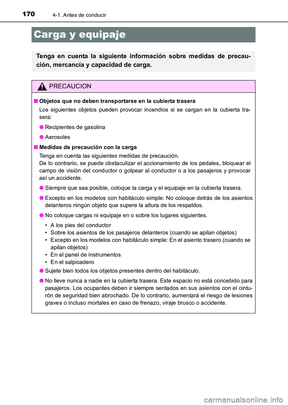 TOYOTA HILUX 2015 Manuale de Empleo (in Spanish) 1704-1. Antes de conducir
HILUX_OM_OM71215S_(ES)
Carga y equipaje
Tenga en cuenta la siguiente información sobre medidas de precau-
ción, mercancía y capacidad de carga.
PRECAUCION
■ Objetos que TOYOTA HILUX 2015 Manuale de Empleo (in Spanish) 1704-1. Antes de conducir
HILUX_OM_OM71215S_(ES)
Carga y equipaje
Tenga en cuenta la siguiente información sobre medidas de precau-
ción, mercancía y capacidad de carga.
PRECAUCION
■ Objetos que