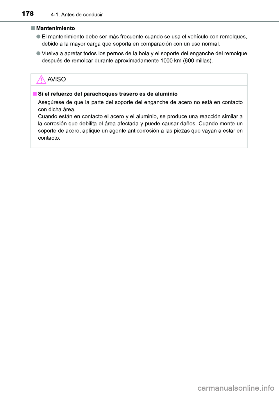 TOYOTA HILUX 2015  Manuale de Empleo (in Spanish) 1784-1. Antes de conducir
HILUX_OM_OM71215S_(ES)■
Mantenimiento
●El mantenimiento debe ser más frecuente cuando se usa el vehículo con remolques,
debido a la mayor carga que soporta en comparaci