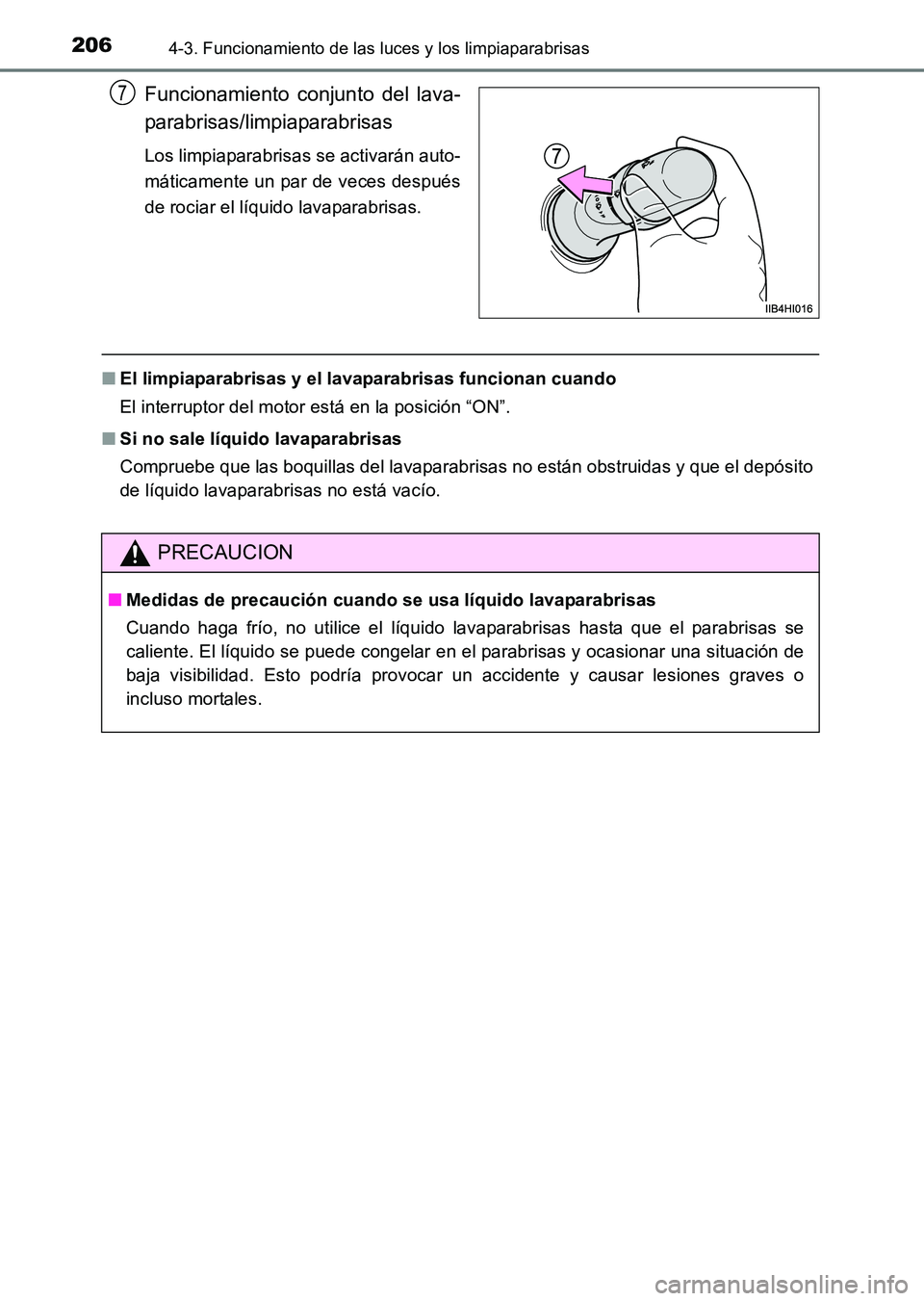 TOYOTA HILUX 2015  Manuale de Empleo (in Spanish) 2064-3. Funcionamiento de las luces y los limpiaparabrisas
HILUX_OM_OM71215S_(ES)
Funcionamiento conjunto del lava-
parabrisas/limpiaparabrisas
Los limpiaparabrisas se activarán auto-
máticamente un