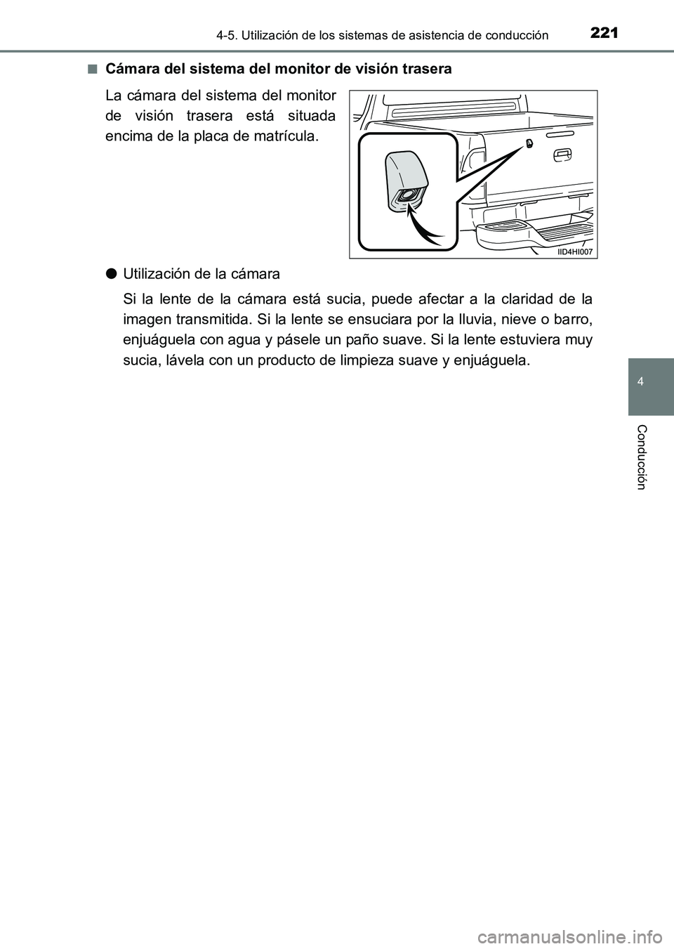 TOYOTA HILUX 2015 Manuale de Empleo (in Spanish) 2214-5. Utilización de los sistemas de asistencia de conducción
4
Conducción
HILUX_OM_OM71215S_(ES)■
Cámara del sistema del monitor de visión trasera
La cámara del sistema del monitor
de visi TOYOTA HILUX 2015 Manuale de Empleo (in Spanish) 2214-5. Utilización de los sistemas de asistencia de conducción
4
Conducción
HILUX_OM_OM71215S_(ES)■
Cámara del sistema del monitor de visión trasera
La cámara del sistema del monitor
de visi