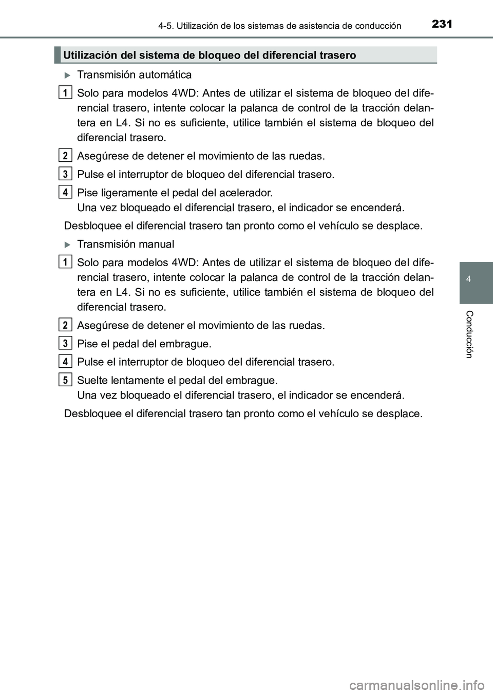 TOYOTA HILUX 2015  Manuale de Empleo (in Spanish) 2314-5. Utilización de los sistemas de asistencia de conducción
4
Conducción
HILUX_OM_OM71215S_(ES)
�XTransmisión automática
Solo para modelos 4WD: Antes de utilizar el sistema de bloqueo del dif
