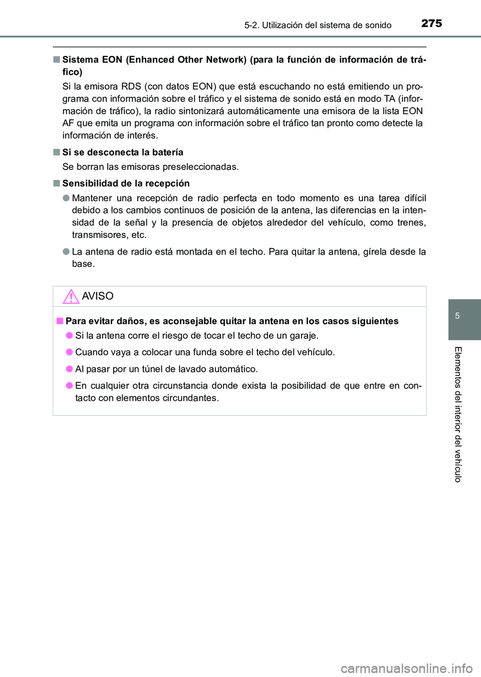 TOYOTA HILUX 2015 Manuale de Empleo (in Spanish) 2755-2. Utilización del sistema de sonido
5
Elementos del interior del vehículo
HILUX_OM_OM71215S_(ES)
■Sistema EON (Enhanced Other Network) (para la función de información de trá-
fico)
Si la TOYOTA HILUX 2015 Manuale de Empleo (in Spanish) 2755-2. Utilización del sistema de sonido
5
Elementos del interior del vehículo
HILUX_OM_OM71215S_(ES)
■Sistema EON (Enhanced Other Network) (para la función de información de trá-
fico)
Si la