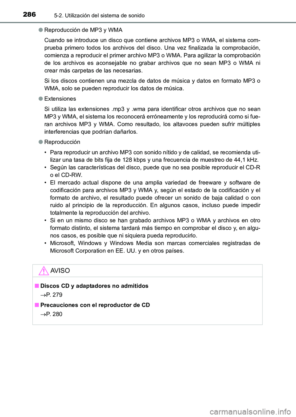 TOYOTA HILUX 2015 Manuale de Empleo (in Spanish) 2865-2. Utilización del sistema de sonido
HILUX_OM_OM71215S_(ES)●
Reproducción de MP3 y WMA
Cuando se introduce un disco que contiene archivos MP3 o WMA, el sistema com-
prueba primero todos los a TOYOTA HILUX 2015 Manuale de Empleo (in Spanish) 2865-2. Utilización del sistema de sonido
HILUX_OM_OM71215S_(ES)●
Reproducción de MP3 y WMA
Cuando se introduce un disco que contiene archivos MP3 o WMA, el sistema com-
prueba primero todos los a