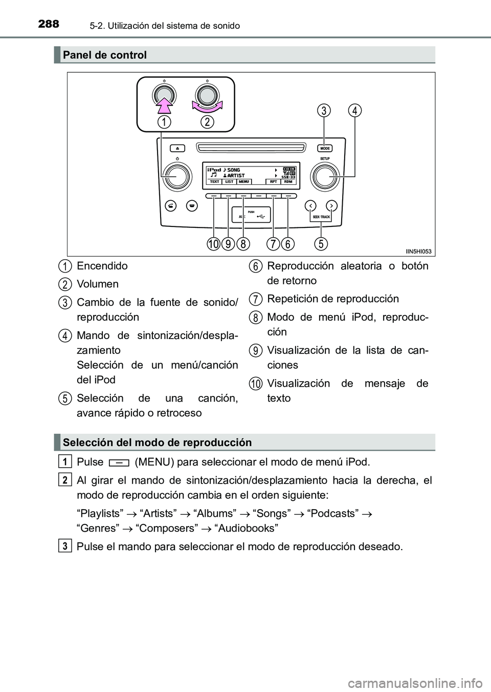TOYOTA HILUX 2015 Manuale de Empleo (in Spanish) 2885-2. Utilización del sistema de sonido
HILUX_OM_OM71215S_(ES)
Pulse (MENU) para seleccionar el modo de menú iPod.
Al girar el mando de sintonización/desplazamiento hacia la derecha, el
modo de TOYOTA HILUX 2015 Manuale de Empleo (in Spanish) 2885-2. Utilización del sistema de sonido
HILUX_OM_OM71215S_(ES)
Pulse (MENU) para seleccionar el modo de menú iPod.
Al girar el mando de sintonización/desplazamiento hacia la derecha, el
modo de