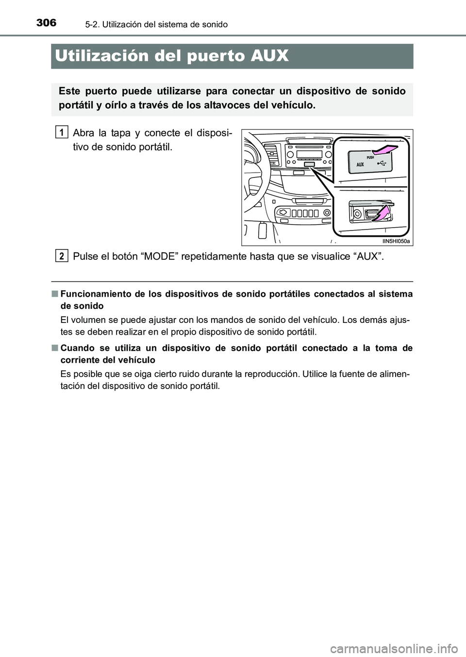 TOYOTA HILUX 2015 Manuale de Empleo (in Spanish) 3065-2. Utilización del sistema de sonido
HILUX_OM_OM71215S_(ES)
Utilización del puerto AUX
Abra la tapa y conecte el disposi-
tivo de sonido portátil.
Pulse el botón “MODE” repetidamente hast TOYOTA HILUX 2015 Manuale de Empleo (in Spanish) 3065-2. Utilización del sistema de sonido
HILUX_OM_OM71215S_(ES)
Utilización del puerto AUX
Abra la tapa y conecte el disposi-
tivo de sonido portátil.
Pulse el botón “MODE” repetidamente hast