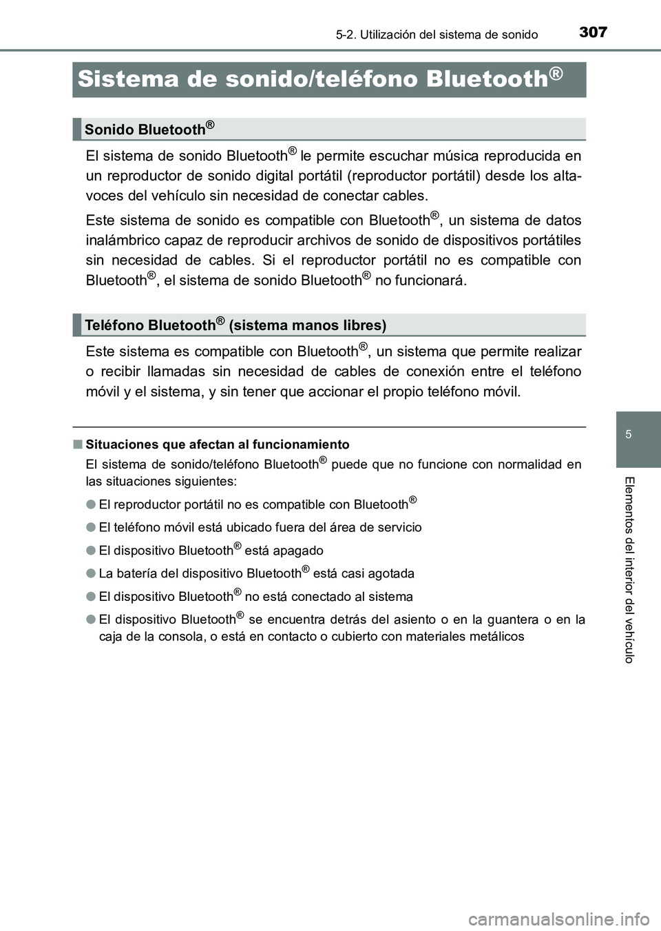 TOYOTA HILUX 2015 Manuale de Empleo (in Spanish) 307
5
5-2. Utilización del sistema de sonido
Elementos del interior del vehículo
HILUX_OM_OM71215S_(ES)
Sistema de sonido/teléfono Bluetooth®
El sistema de sonido Bluetooth® le permite escuchar m TOYOTA HILUX 2015 Manuale de Empleo (in Spanish) 307
5
5-2. Utilización del sistema de sonido
Elementos del interior del vehículo
HILUX_OM_OM71215S_(ES)
Sistema de sonido/teléfono Bluetooth®
El sistema de sonido Bluetooth® le permite escuchar m