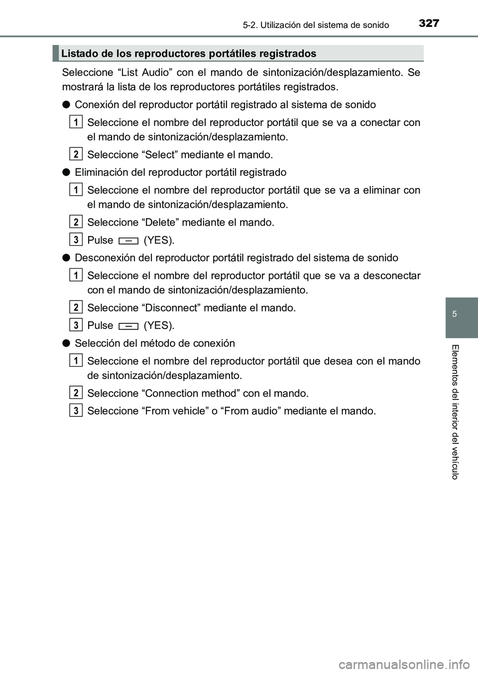 TOYOTA HILUX 2015 Manuale de Empleo (in Spanish) 3275-2. Utilización del sistema de sonido
5
Elementos del interior del vehículo
HILUX_OM_OM71215S_(ES)
Seleccione “List Audio” con el mando de sintonización/desplazamiento. Se
mostrará la list TOYOTA HILUX 2015 Manuale de Empleo (in Spanish) 3275-2. Utilización del sistema de sonido
5
Elementos del interior del vehículo
HILUX_OM_OM71215S_(ES)
Seleccione “List Audio” con el mando de sintonización/desplazamiento. Se
mostrará la list