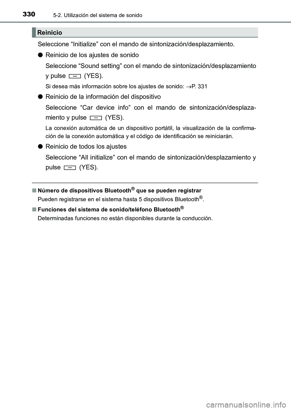 TOYOTA HILUX 2015 Manuale de Empleo (in Spanish) 3305-2. Utilización del sistema de sonido
HILUX_OM_OM71215S_(ES)
Seleccione “Initialize” con el mando de sintonización/desplazamiento.
● Reinicio de los ajustes de sonido
Seleccione “Sound s TOYOTA HILUX 2015 Manuale de Empleo (in Spanish) 3305-2. Utilización del sistema de sonido
HILUX_OM_OM71215S_(ES)
Seleccione “Initialize” con el mando de sintonización/desplazamiento.
● Reinicio de los ajustes de sonido
Seleccione “Sound s