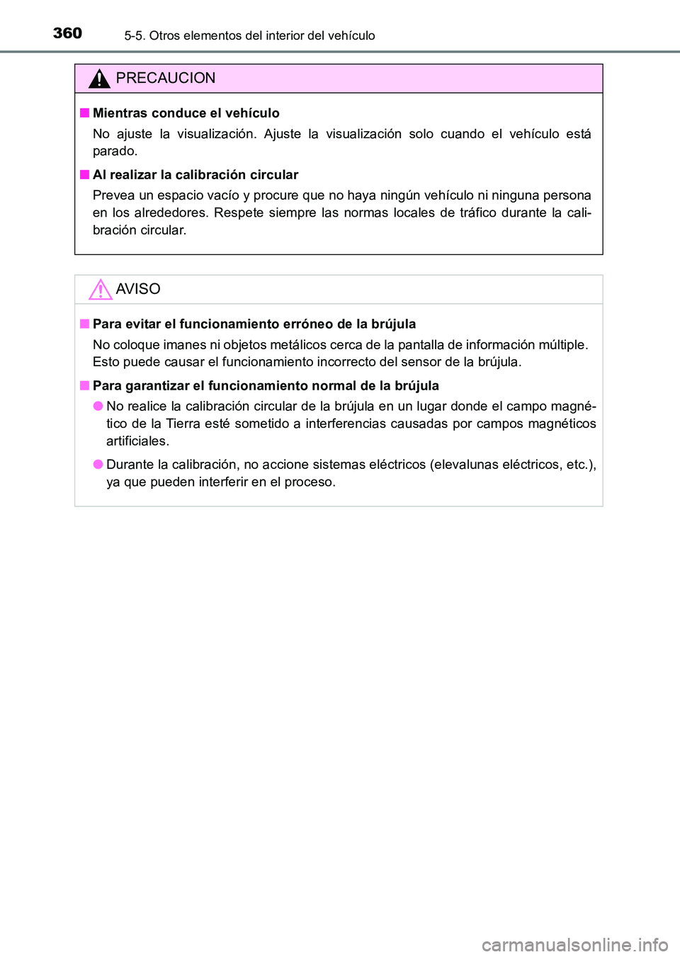 TOYOTA HILUX 2015 Manuale de Empleo (in Spanish) 3605-5. Otros elementos del interior del vehículo
HILUX_OM_OM71215S_(ES)
PRECAUCION
■Mientras conduce el vehículo
No ajuste la visualización. Ajuste la visualización solo cuando el vehículo est TOYOTA HILUX 2015 Manuale de Empleo (in Spanish) 3605-5. Otros elementos del interior del vehículo
HILUX_OM_OM71215S_(ES)
PRECAUCION
■Mientras conduce el vehículo
No ajuste la visualización. Ajuste la visualización solo cuando el vehículo est