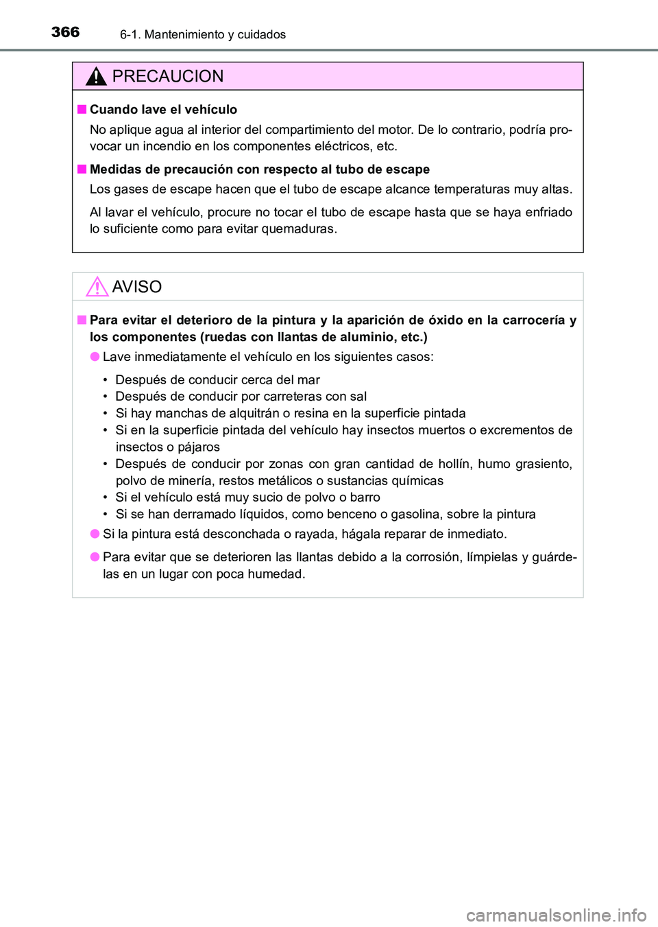 TOYOTA HILUX 2015 Manuale de Empleo (in Spanish) 3666-1. Mantenimiento y cuidados
HILUX_OM_OM71215S_(ES)
PRECAUCION
■Cuando lave el vehículo
No aplique agua al interior del compartimiento del motor. De lo contrario, podría pro-
vocar un incendio TOYOTA HILUX 2015 Manuale de Empleo (in Spanish) 3666-1. Mantenimiento y cuidados
HILUX_OM_OM71215S_(ES)
PRECAUCION
■Cuando lave el vehículo
No aplique agua al interior del compartimiento del motor. De lo contrario, podría pro-
vocar un incendio