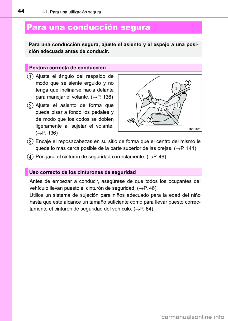 TOYOTA HILUX 2015 Manuale de Empleo (in Spanish) 441-1. Para una utilización segura
HILUX_OM_OM71215S_(ES)
Para una conducción segura
Ajuste el ángulo del respaldo de
modo que se siente erguido y no
tenga que inclinarse hacia delante
para manejar TOYOTA HILUX 2015 Manuale de Empleo (in Spanish) 441-1. Para una utilización segura
HILUX_OM_OM71215S_(ES)
Para una conducción segura
Ajuste el ángulo del respaldo de
modo que se siente erguido y no
tenga que inclinarse hacia delante
para manejar